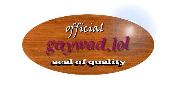 gaywad.lol Seal of Quality